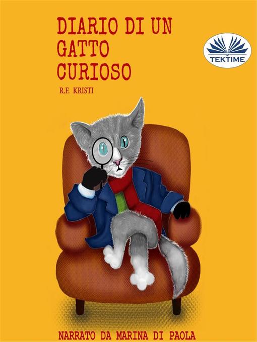 Title details for Diario Di Un Gatto Curioso by R.F. Kristi - Available